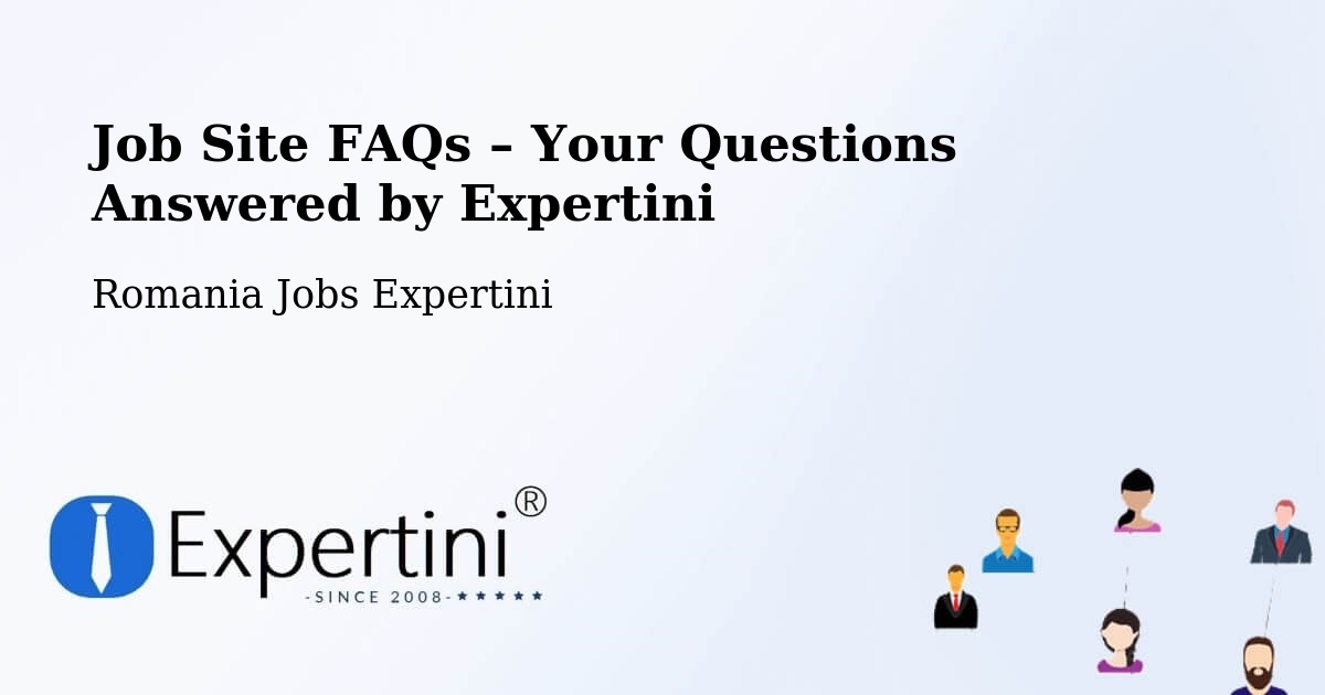 Job Site FAQs – Frequently Asked Questions – Copălău - Copălău, Romania Jobs Expertini