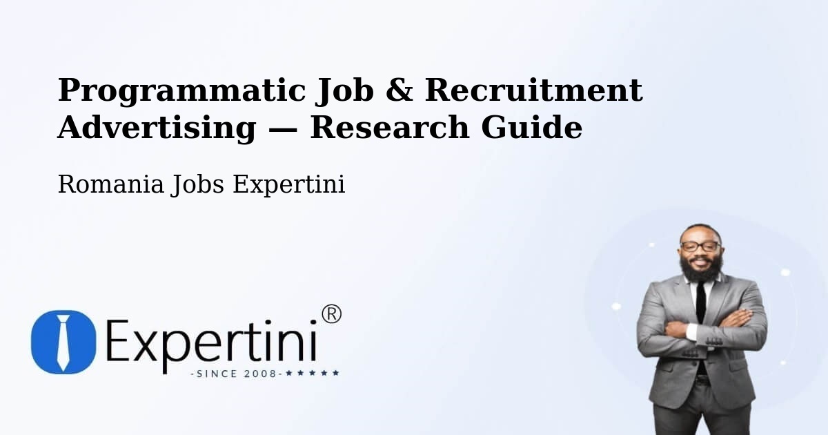 Programmatic Job & Recruitment Advertising — Research Guide – Copălău